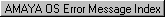 AMAYA OS Error Message Index